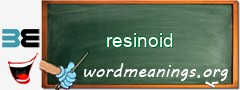 WordMeaning blackboard for resinoid